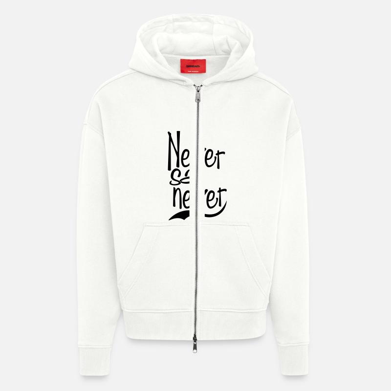 never say never - Zip Hoodie - made by SPREAD - OFF WHITE