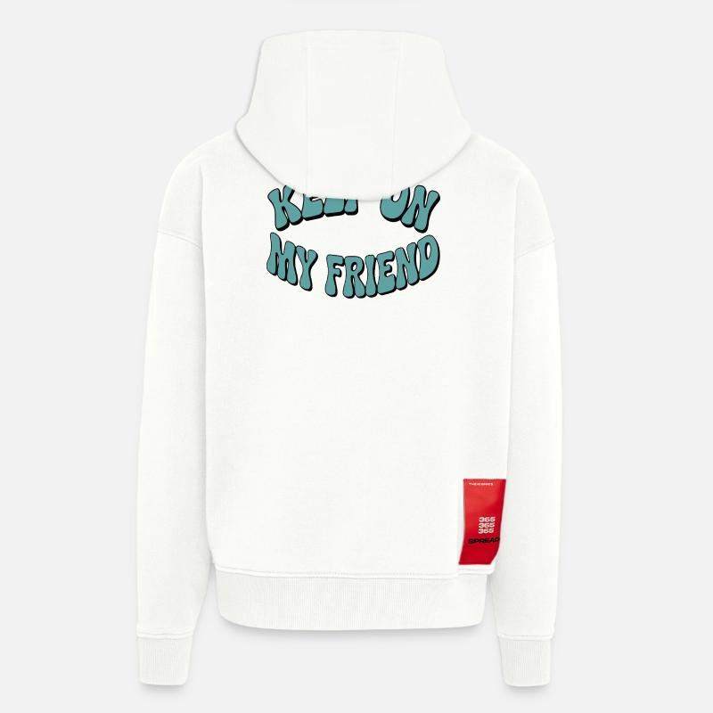 Continuez mon ami - Conception de motivation - Veste à capuche bio épaisse oversize fabriqué en UE - OFF WHITE