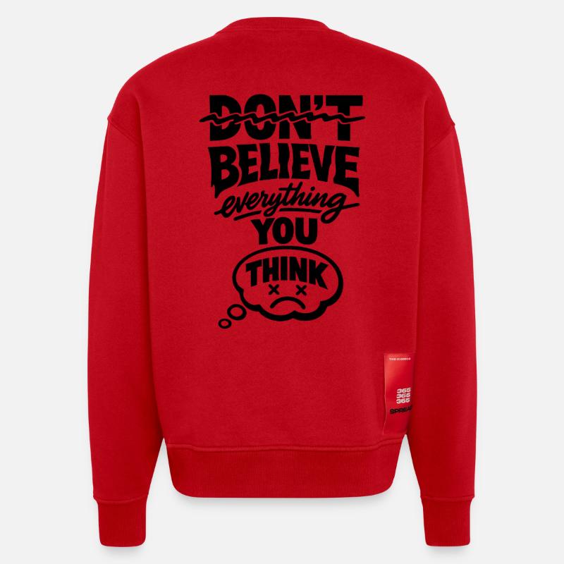 Don’t Believe Everything You Think Statement - Heavyweight Oversized Organic Crew Neck Made in EU - Rot