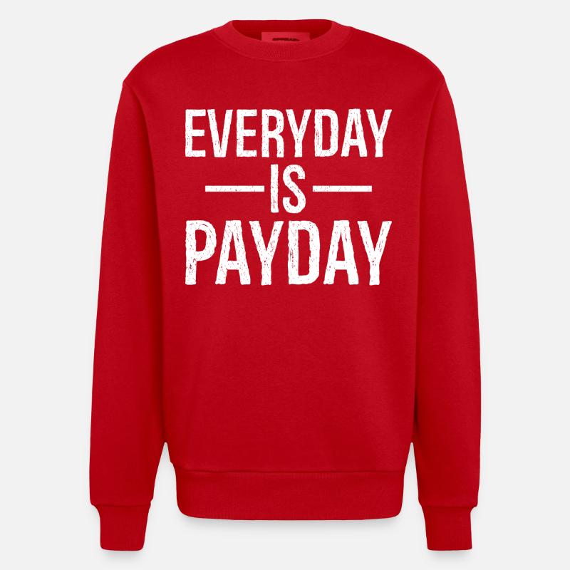 everyday is payday funny shirt - Sweat bio épais oversize fabriqué en UE - rouge