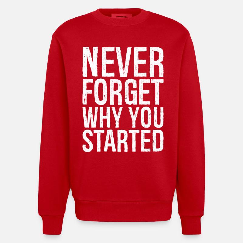 never forget why you started - Heavyweight Oversized Organic Crew Neck Made in EU - Rot
