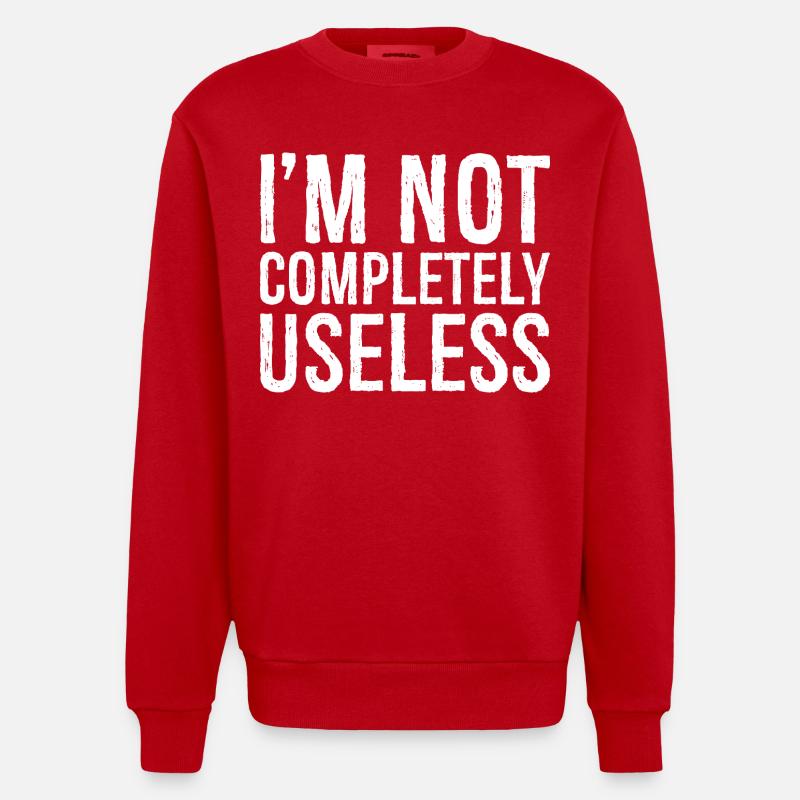 I'm not completely useless - Heavyweight Oversized Organic Crew Neck Made in EU - Rot
