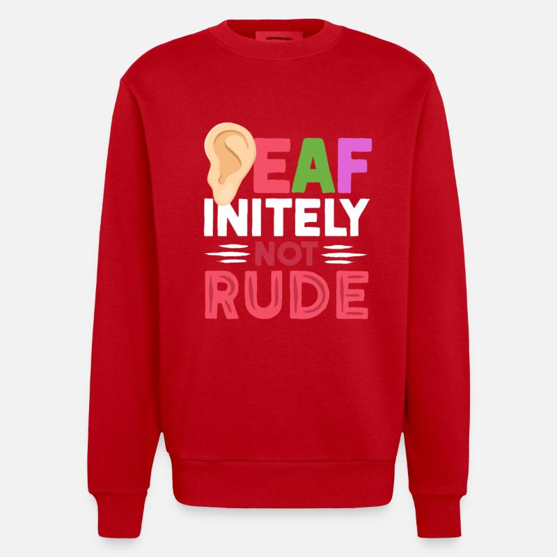 Deaf Deaf Deaf-initely Not Rude - Heavyweight Oversized Organic Crew Neck Made in EU - red