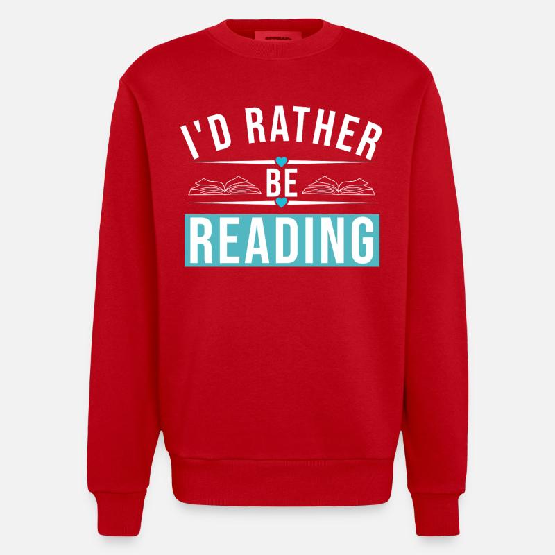 I'D RATHER BE READING - Heavyweight Oversized Organic Crew Neck Made in EU - Rot