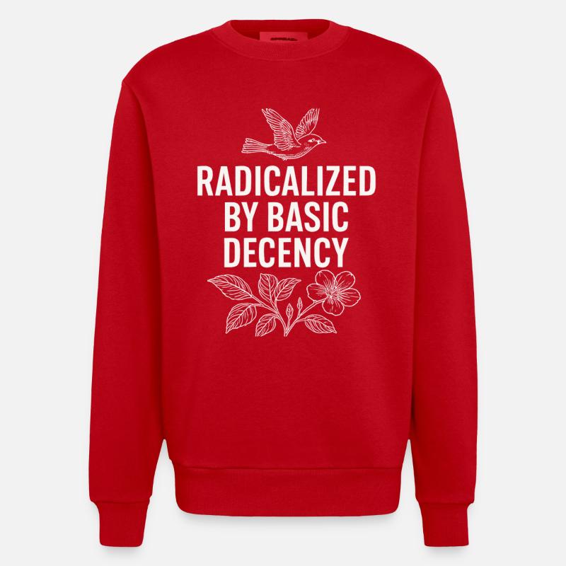 Radicalized by Basic Decency Statement Shirt - Heavyweight Oversized Organic Crew Neck Made in EU - Rot
