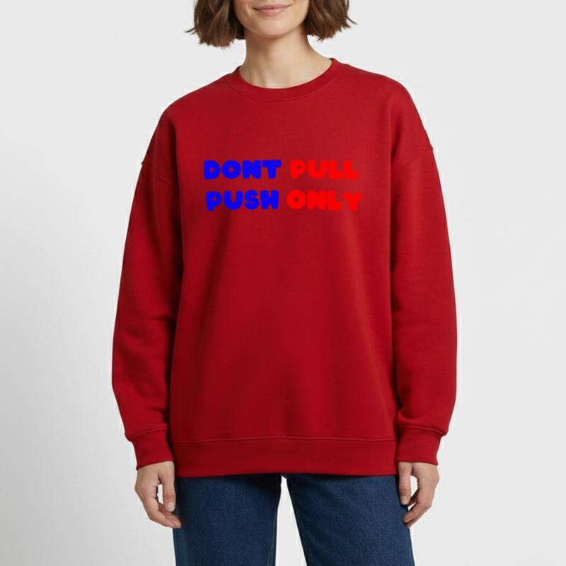 Dont pull push only / Dont push pull only Heavyweight Oversized Organic Crew Neck Made in EU