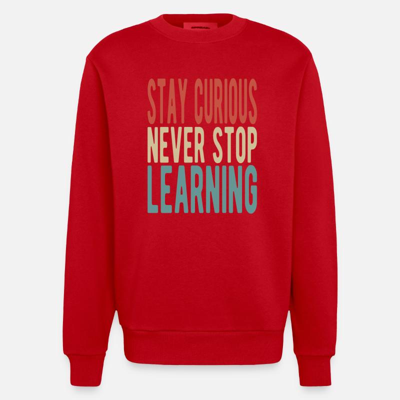 Stay curious, never stop learning - Heavyweight Oversized Organic Crew Neck Made in EU - Rot