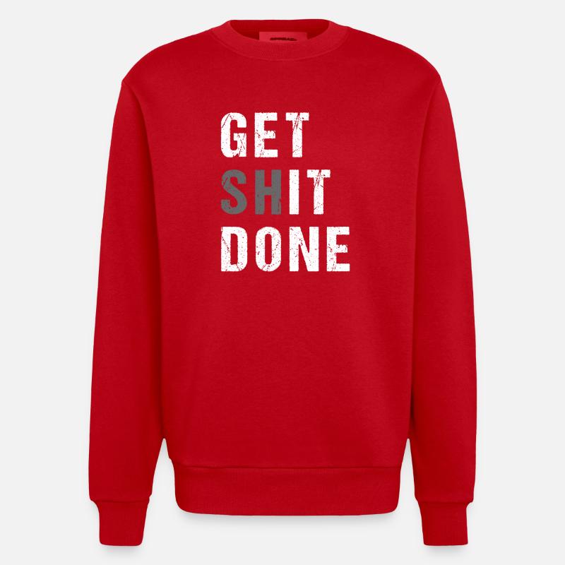 GET SHIT DONE - Heavyweight Oversized Organic Crew Neck Made in EU - Rot