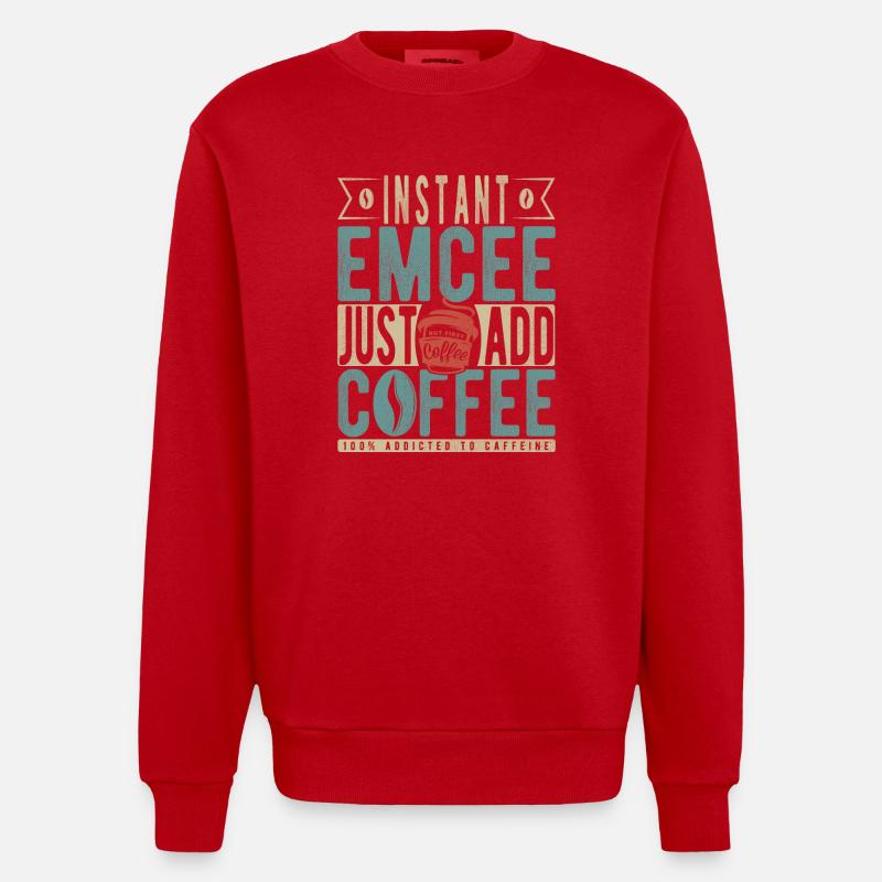 Instant Emcee Just Add Coffee - Heavyweight Oversized Organic Crew Neck Made in EU - Rot