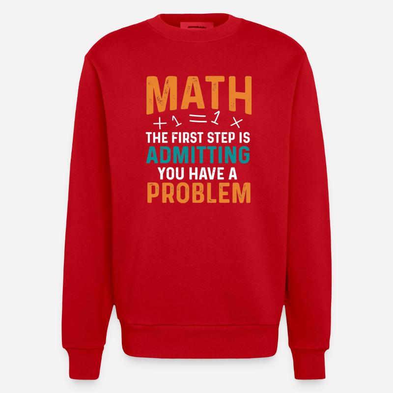 Math First Step is Admitting You Have a Problem - Heavyweight Oversized Organic Crew Neck Made in EU - red