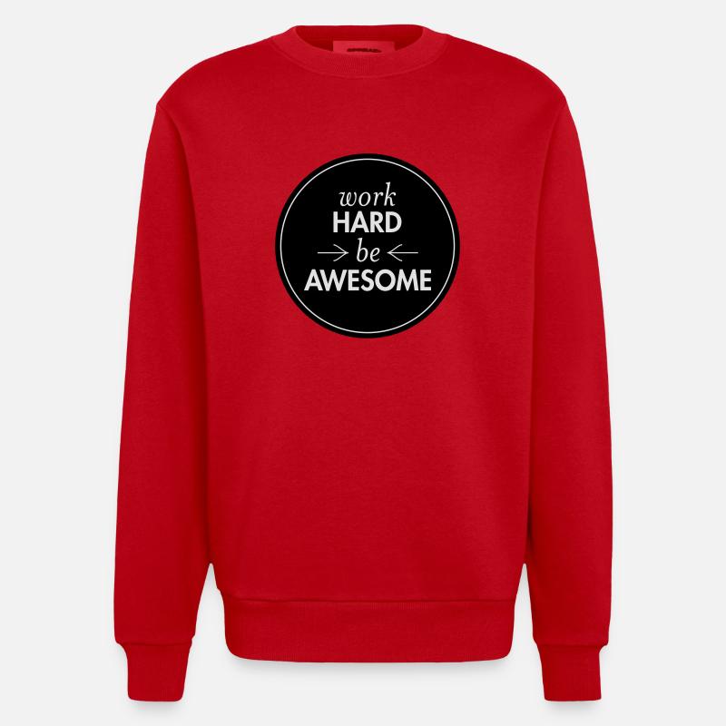 Work Hard - Be Awesome - Heavyweight Oversized Organic Crew Neck Made in EU - Rot