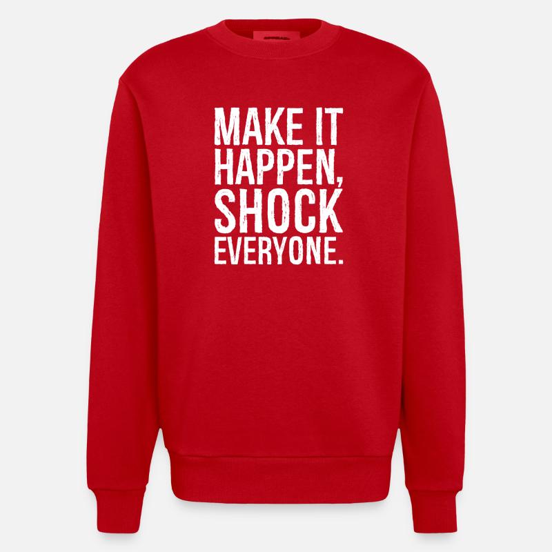 make it happen shock everyone  - Heavyweight Oversized Organic Crew Neck Made in EU - Rot