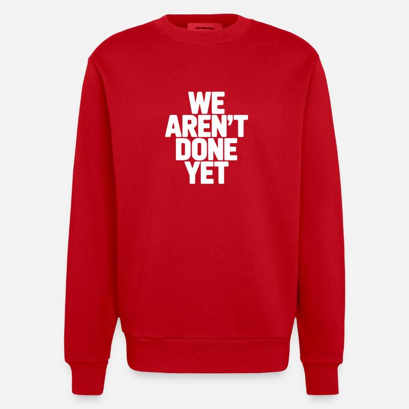 We Aren't Done Yet - Heavyweight Oversized Organic Crew Neck Made in EU - red