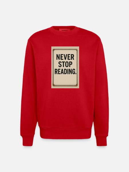 Never stop reading - Heavyweight Oversized Organic Crew Neck Made in EU - red
