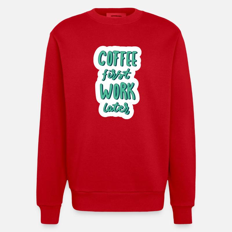 Coffee first Work later - Heavyweight Oversized Organic Crew Neck Made in EU - Rot