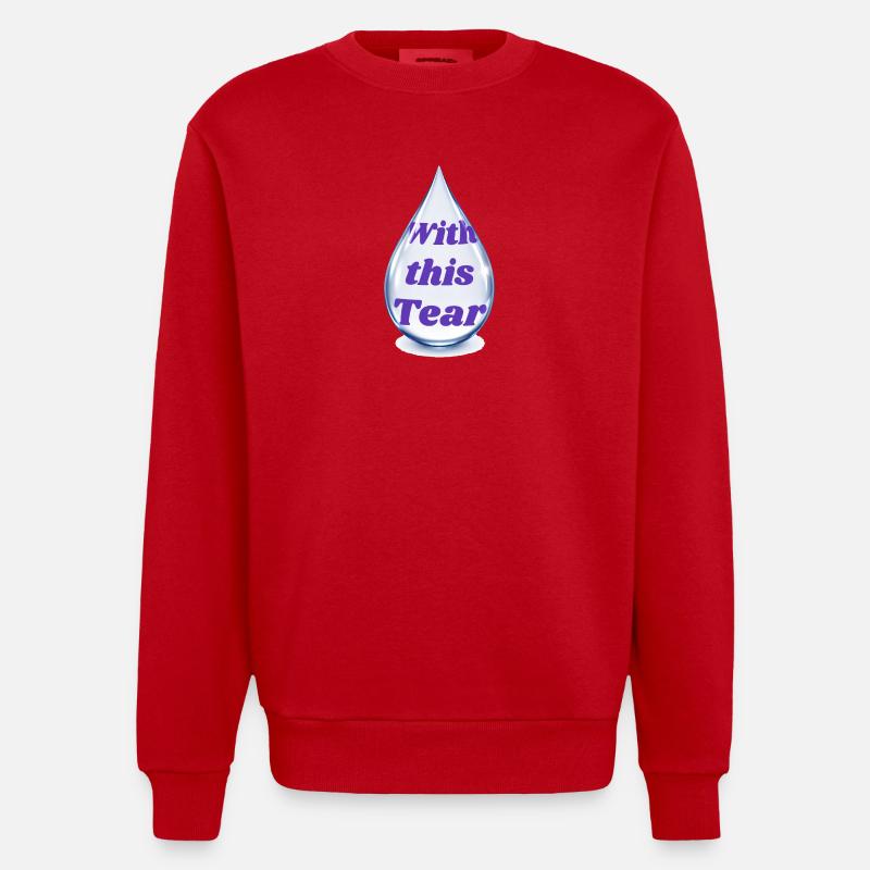 Tropftext: Mit dieser Träne - Heavyweight Oversized Organic Crew Neck Made in EU - Rot