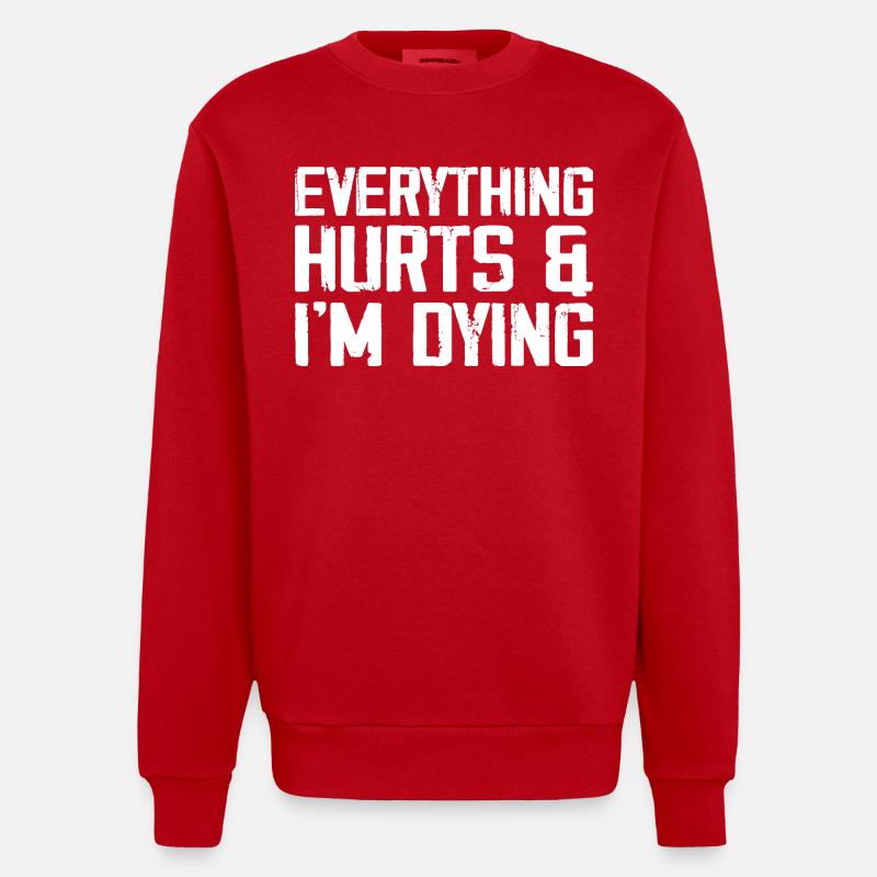 Everything Hurts & I'm Dying - Heavyweight Oversized Organic Crew Neck Made in EU - red
