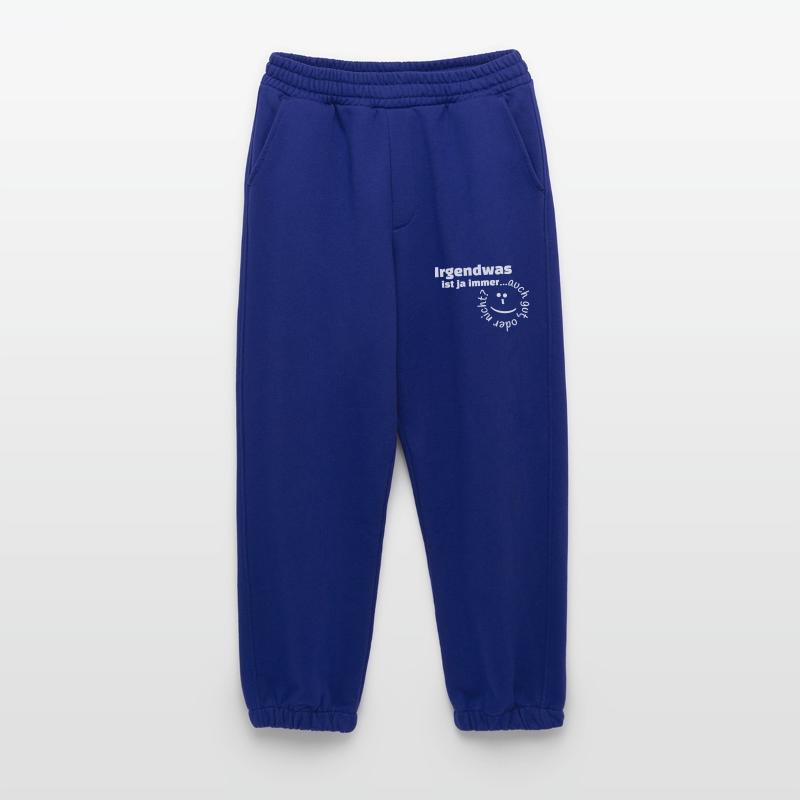 Irgendwas ist ja immer...auch gut, oder nicht? Heavyweight Jogginghose - made by SPREAD 