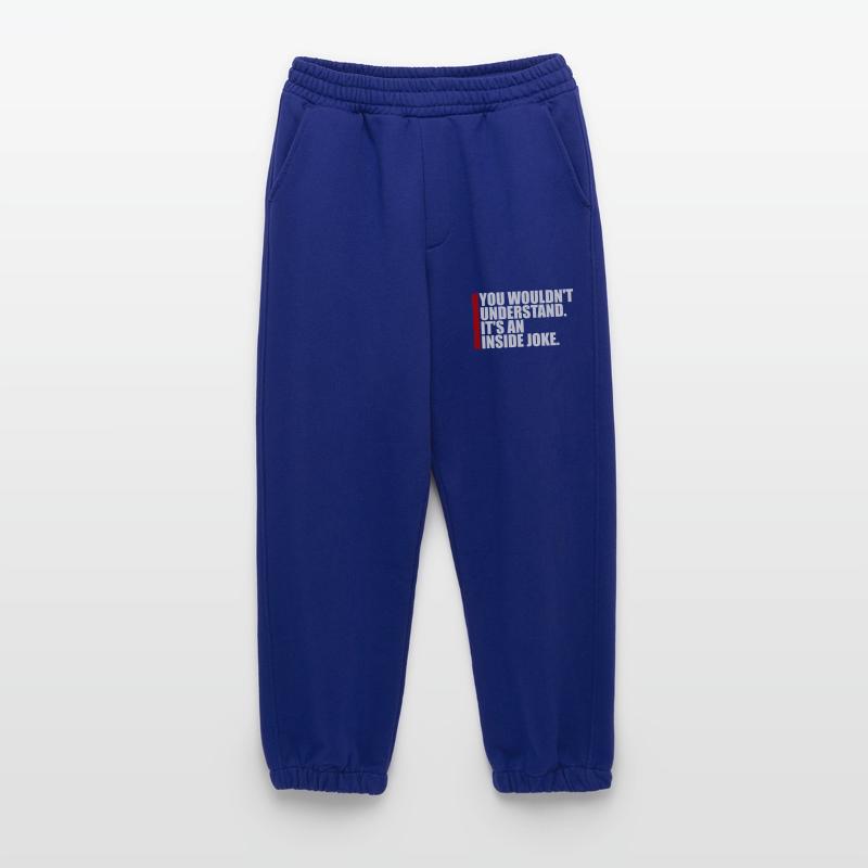 You Wouldn't Understand It's An Inside Joke Saying Heavyweight Jogging Pants - made by SPREAD 