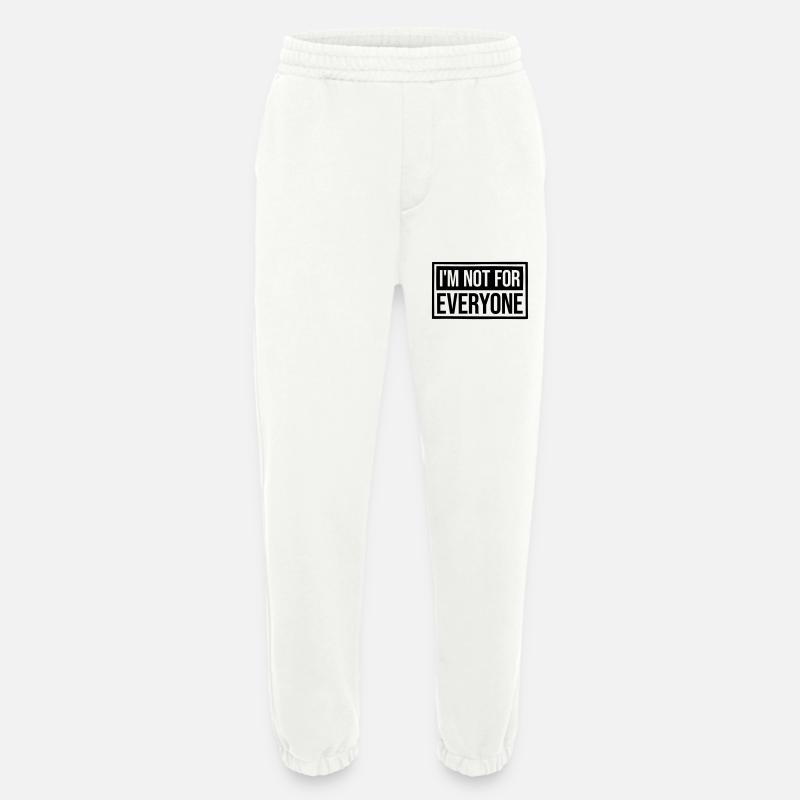 Im not for everyone - Heavyweight Jogginghose - made by SPREAD  - OFF WHITE