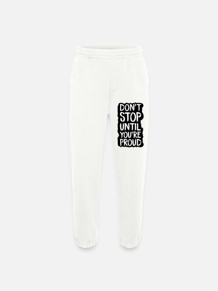 don't stop until you're proud - Heavyweight Jogging Pants - made by SPREAD  - OFF WHITE