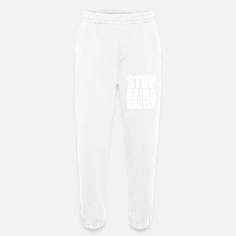 Stop being racist - Heavyweight Jogginghose - made by SPREAD  - OFF WHITE