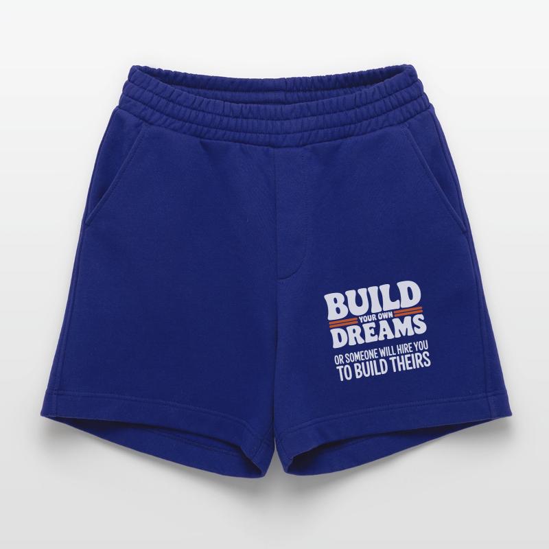Bauen Sie Ihre eigenen Träume oder jemand wird Sie einstellen Heavyweight Shorts - made by SPREAD 