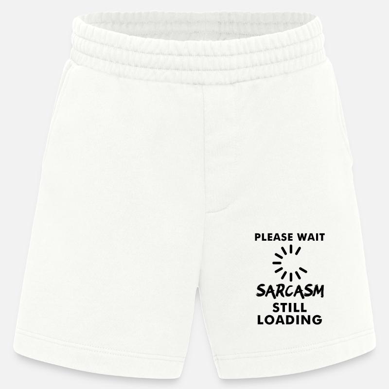 Please wait sarcasm still loading - Heavyweight Shorts - made by SPREAD  - OFF WHITE