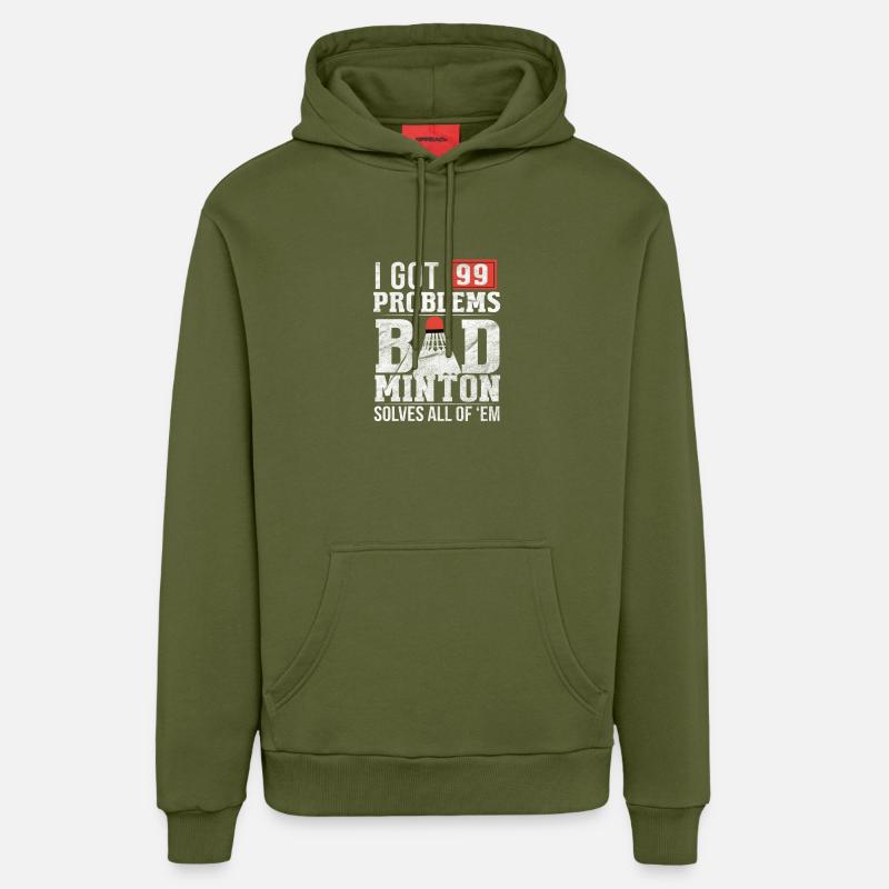 99 Problems / BADMINTON - Organic Relaxed Hoodie Made in EU - MOSS GREEN