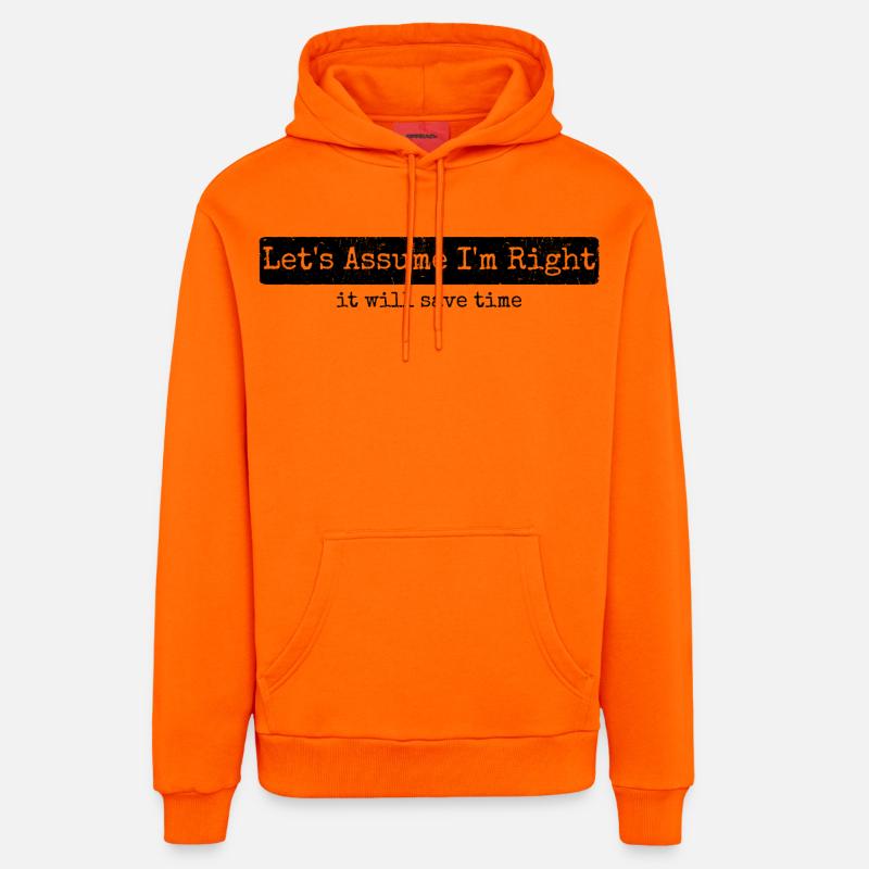 Humour Sarcasme Let's Assume I'm Right - Sweat à capuche bio décontracté fabriqué en UE - SUNSET ORANGE