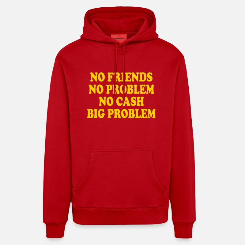 no friends no problem no cash big problem Organic Relaxed Hoodie Made in EU