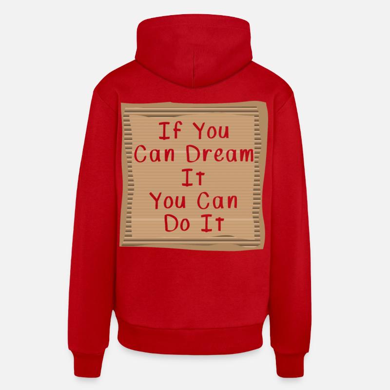 If you can Dream it you can do it Organic Relaxed Hoodie Made in EU