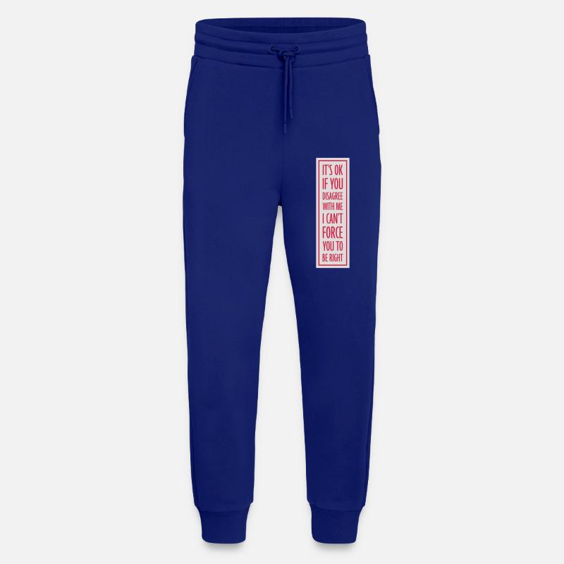 you disagree with me - Jogging Pants - made by SPREAD  - Iconic Blue