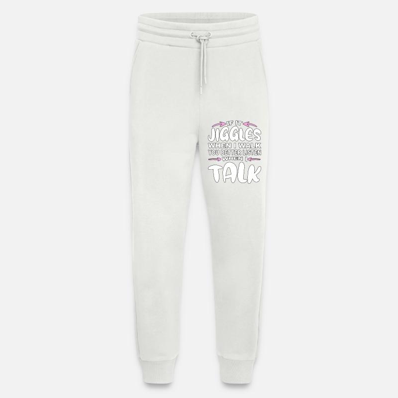If it jiggles when I walk better listen when talk - Jogginghose - made by SPREAD - OFF WHITE