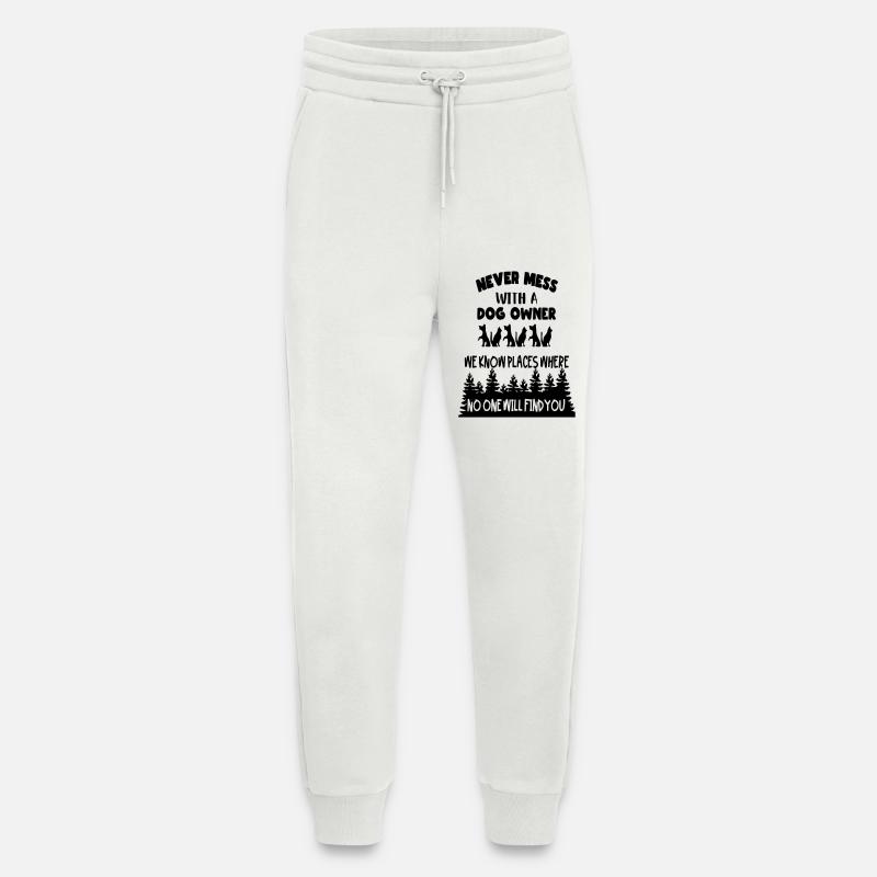 Never challenge a dog owner! * - Jogging Pants - made by SPREAD  - OFF WHITE
