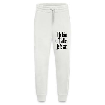 Lustige Berlin Sprüche: Ich bin auf alles gefasst - Jogginghose - made by SPREAD - OFF WHITE - Vorne
