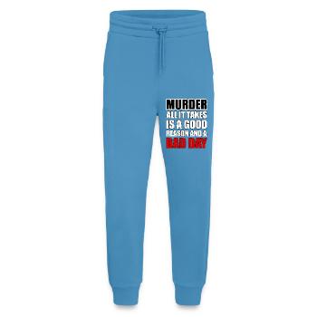 Mord – ein guter Grund und ein schlechter Tag - Jogginghose - made by SPREAD -  Sol Blue - Vorne