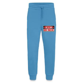 Don't Let Idiots Ruin Your Day Lustig Sarkastisch - Jogginghose - made by SPREAD -  Sol Blue - Vorne
