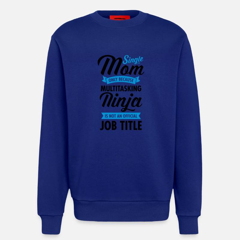 Single Mom - Multitasking Ninja - Sweatshirt - made by SPREAD  - Iconic Blue
