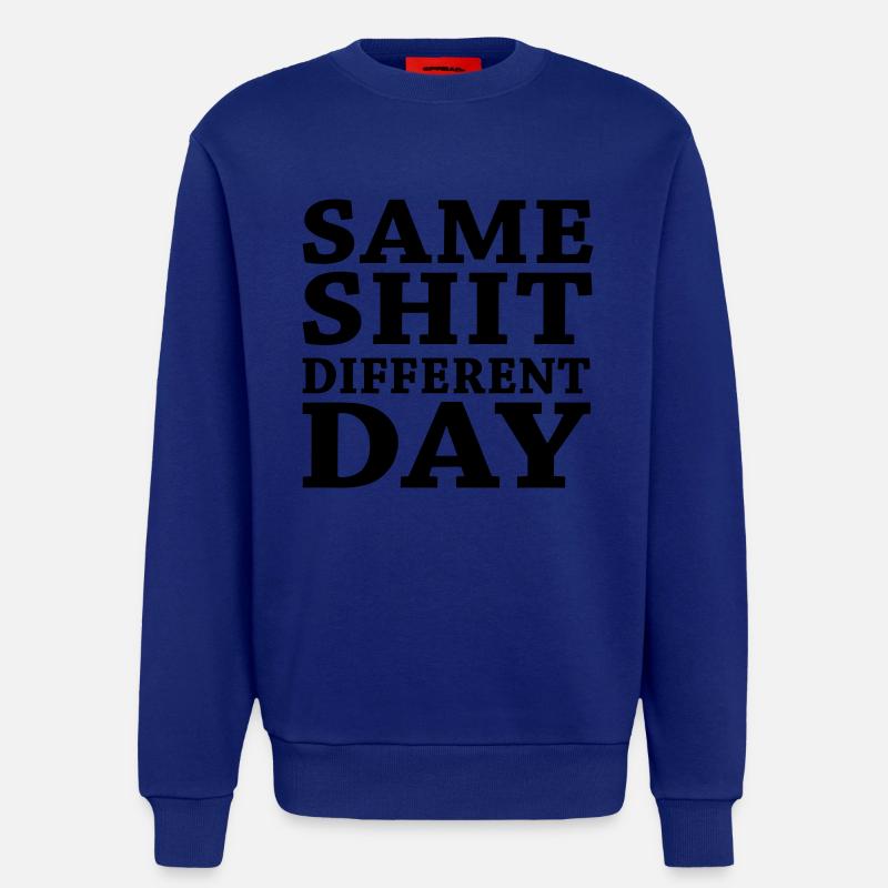 Same shit - Different day - Sweatshirt - made by SPREAD  - Iconic Blue