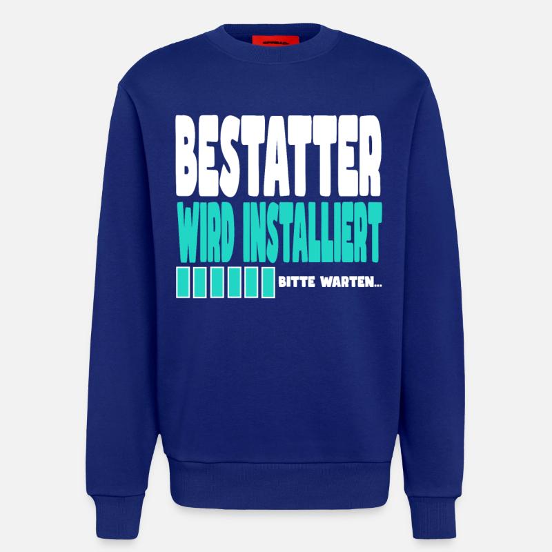 Bestatter wird installiert - Sweatshirt - made by SPREAD - Iconic Blue