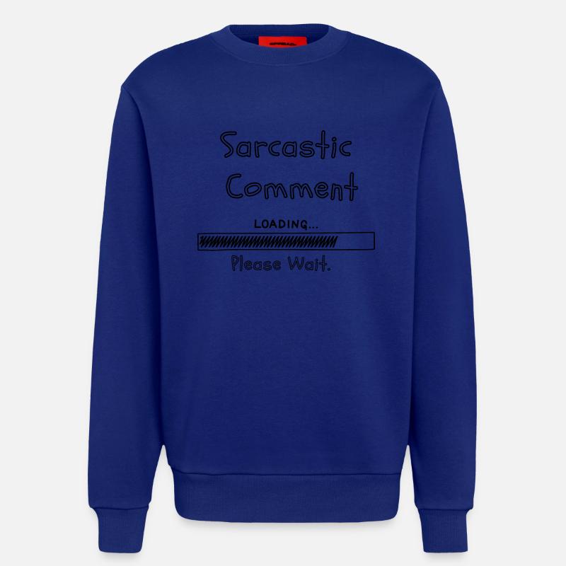 Sarcastic comment loading please wait - Sweatshirt - made by SPREAD  - Iconic Blue