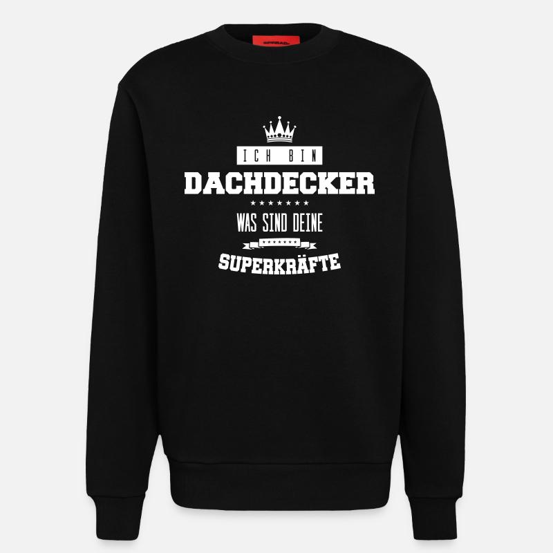 dachdecker spruch - Sweatshirt - made by SPREAD  - SOLID BLACK