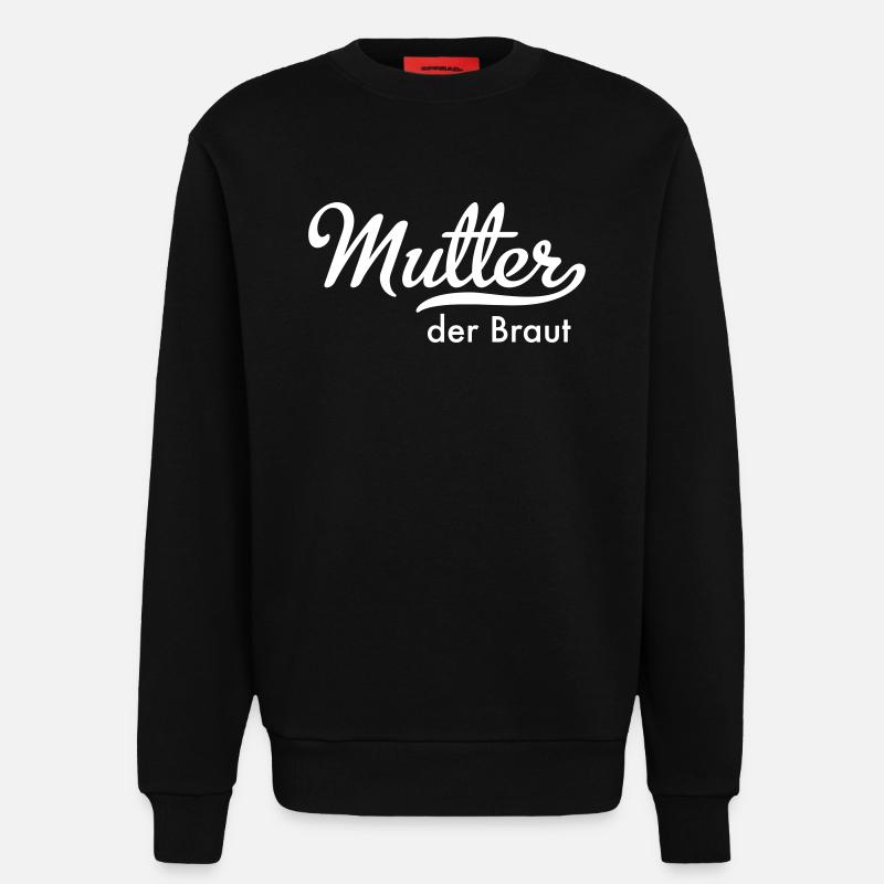 Mutter der Braut - Sweatshirt - made by SPREAD  - SOLID BLACK