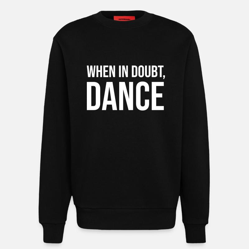 When in doubt, dance - Sweatshirt - made by SPREAD  - SOLID BLACK