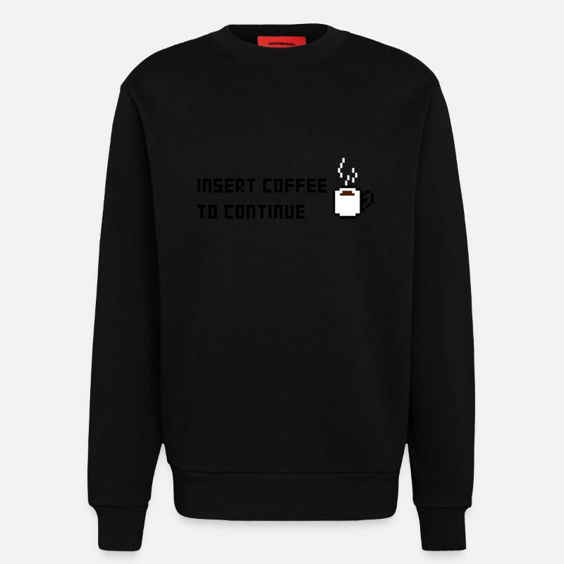 Insert Coffee to continue - Sweatshirt - made by SPREAD  - SOLID BLACK