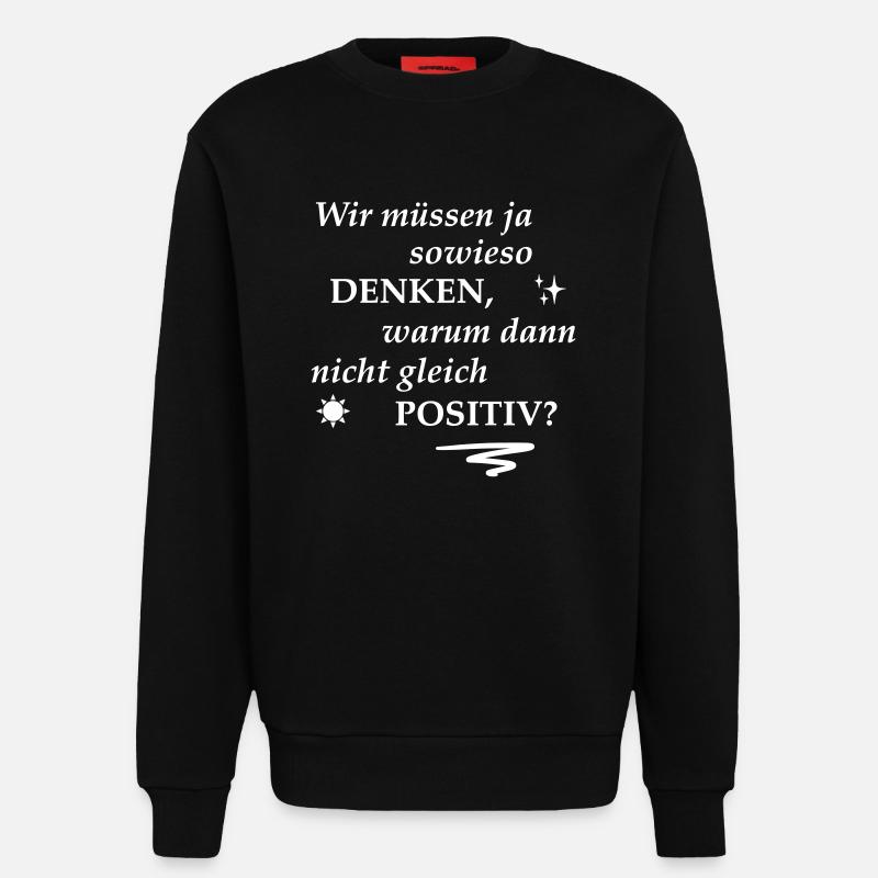 Spruch positiv denken - Sweatshirt - made by SPREAD  - SOLID BLACK