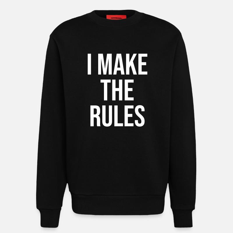 I make the rules - Sweatshirt - made by SPREAD  - SOLID BLACK