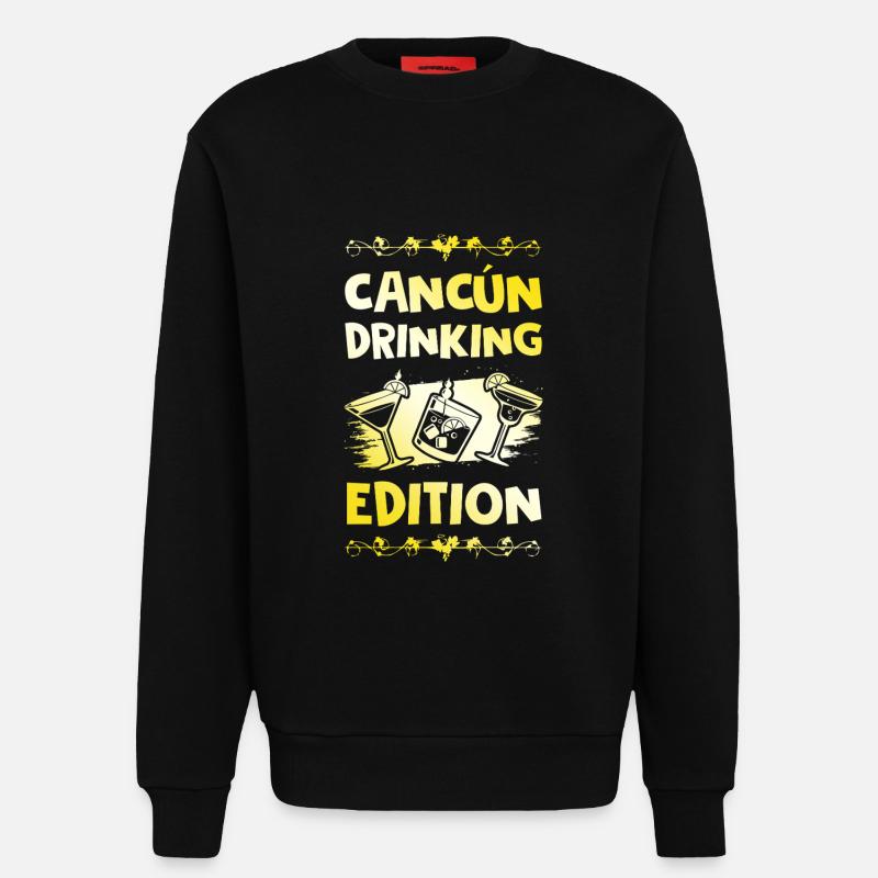 Cancun Drinking Saying - Sweatshirt - made by SPREAD  - SOLID BLACK