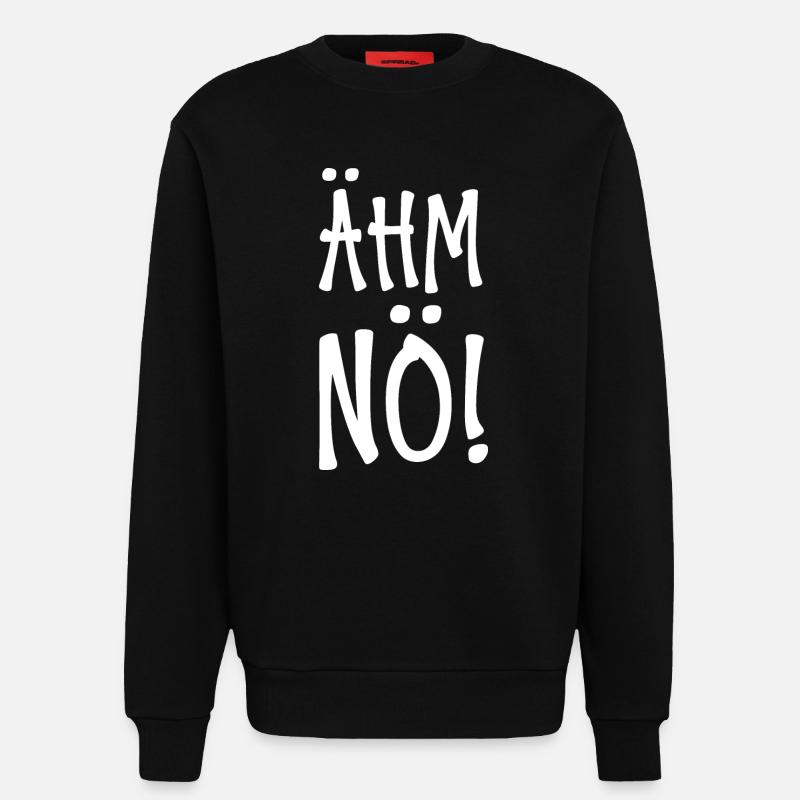 Ähm Nö - Sweatshirt - made by SPREAD  - SOLID BLACK